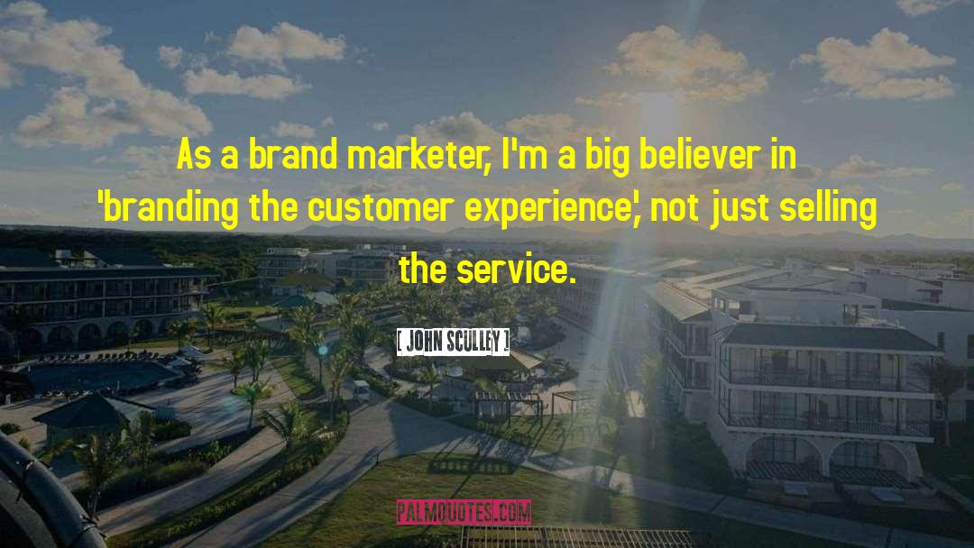 Excellence In Customer Service quotes by John Sculley