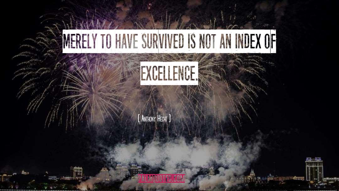 Excellence quotes by Anthony Hecht