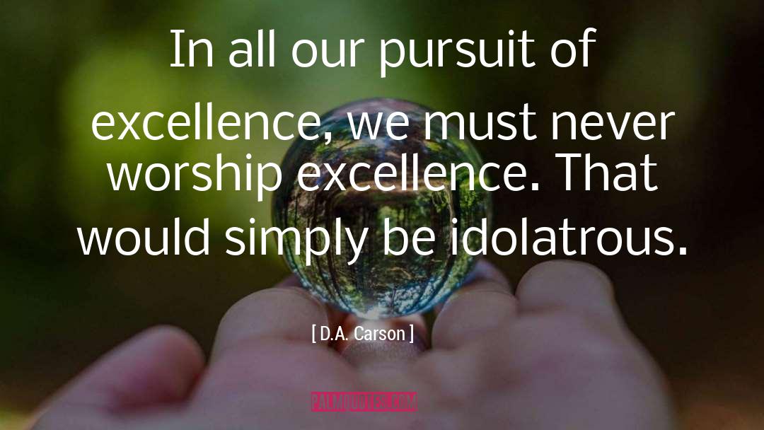 Excellence quotes by D.A. Carson