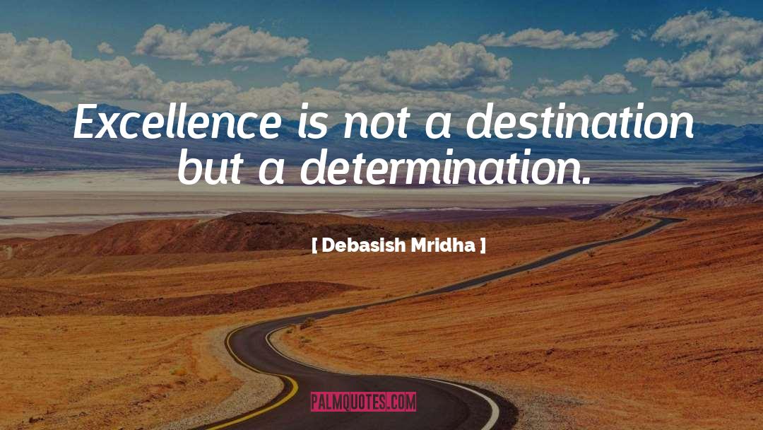 Excellence quotes by Debasish Mridha