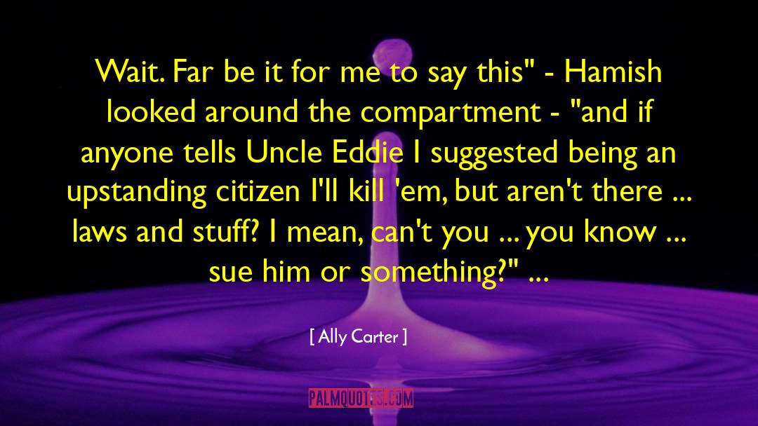 Excellences Mean quotes by Ally Carter