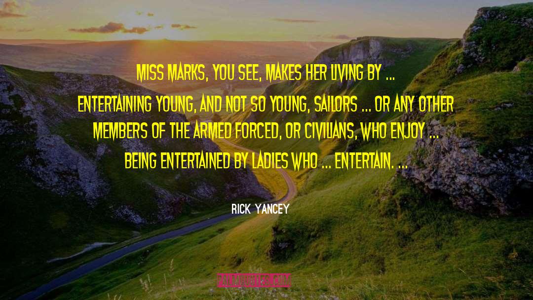 Excellencies Ladies quotes by Rick Yancey