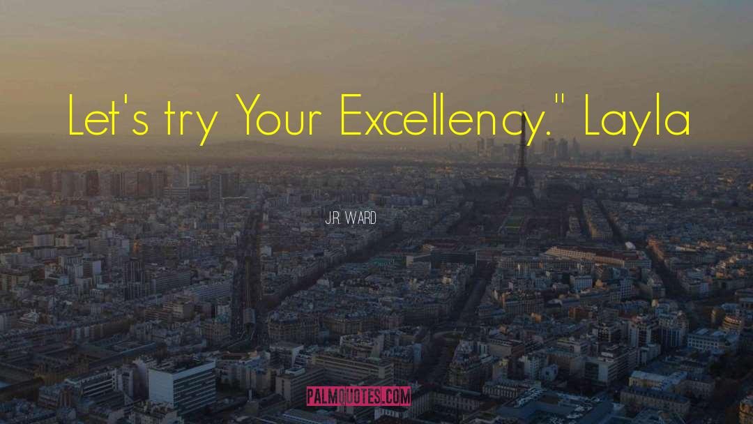 Excellency quotes by J.R. Ward