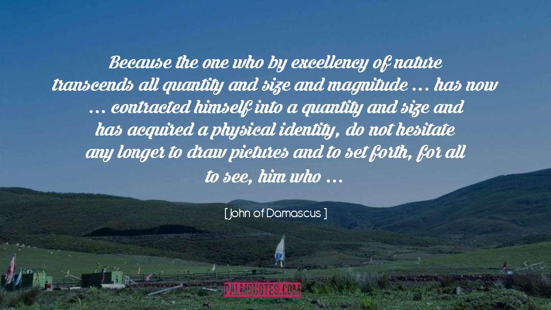 Excellency quotes by John Of Damascus
