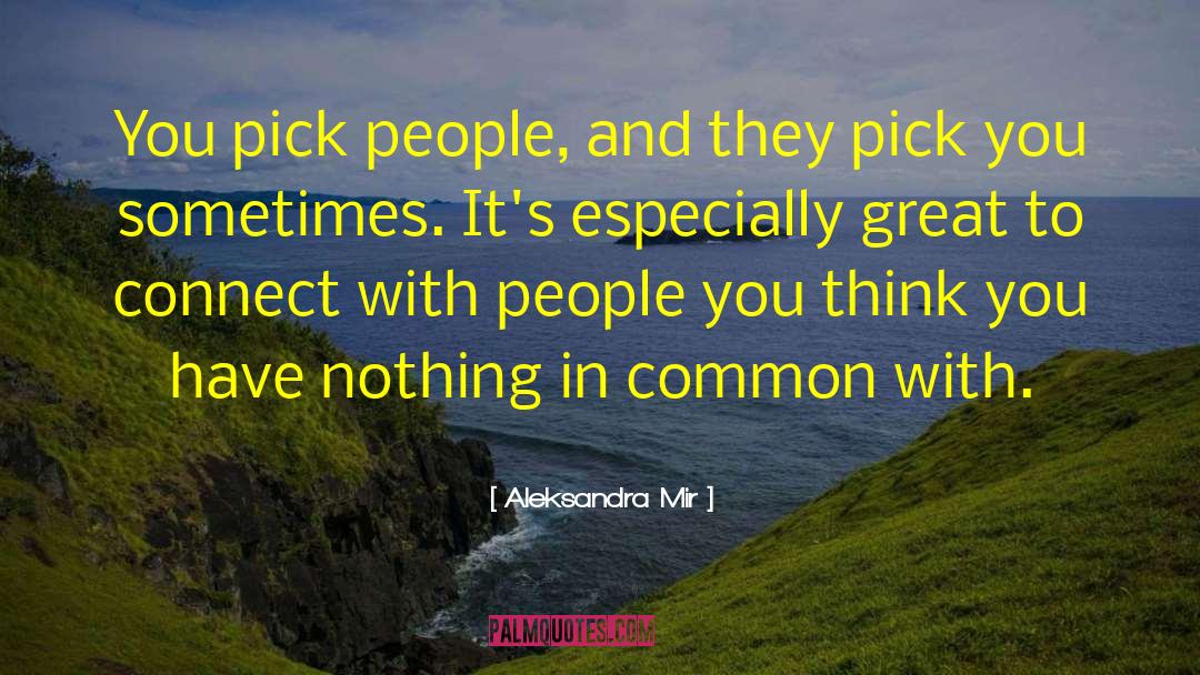 Excellent People quotes by Aleksandra Mir