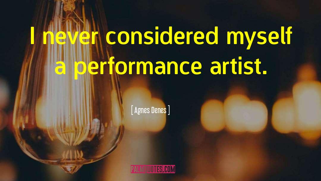 Excellent Performance quotes by Agnes Denes