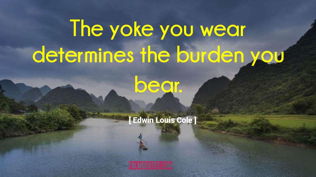 Except The Burden quotes by Edwin Louis Cole