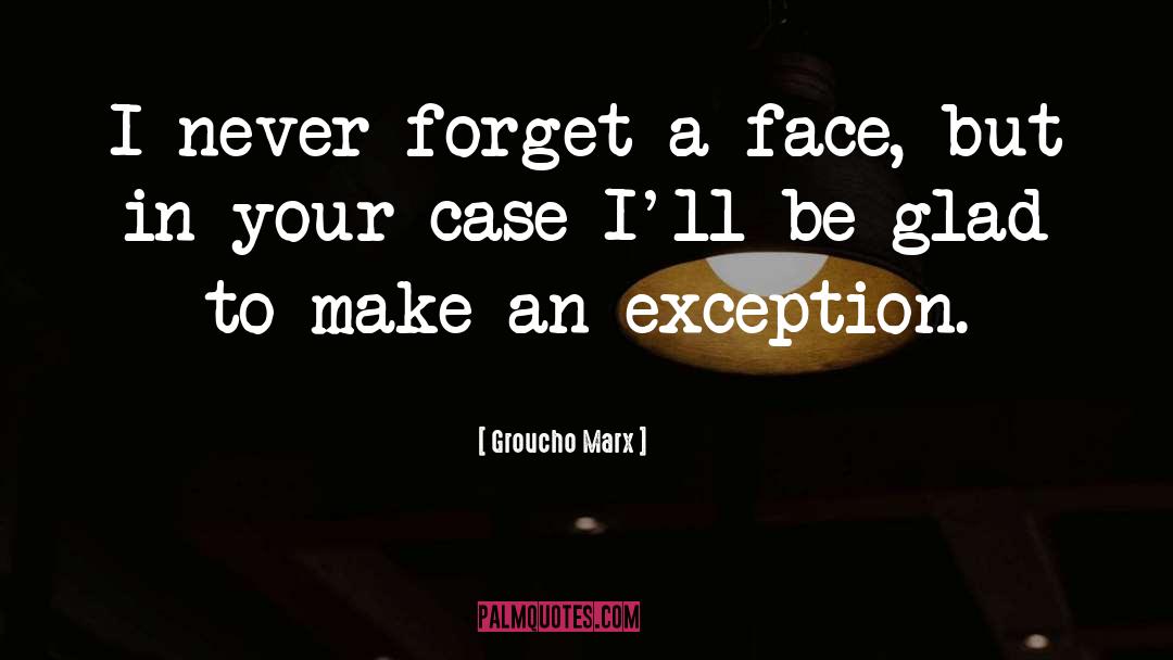 Exception quotes by Groucho Marx