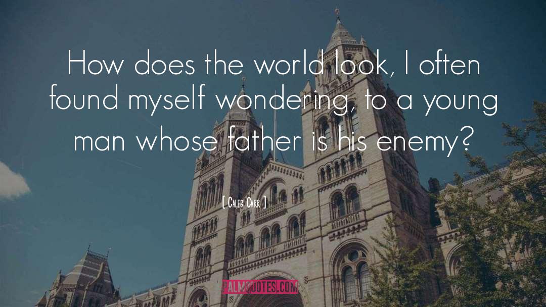 Exceptional Father quotes by Caleb Carr