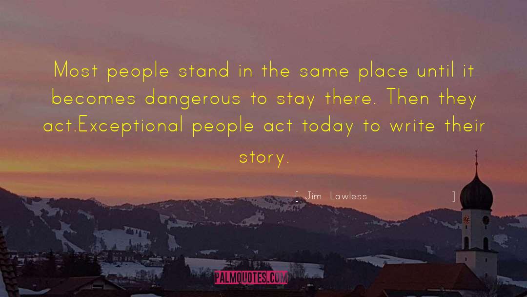 Exceptional People quotes by Jim  Lawless