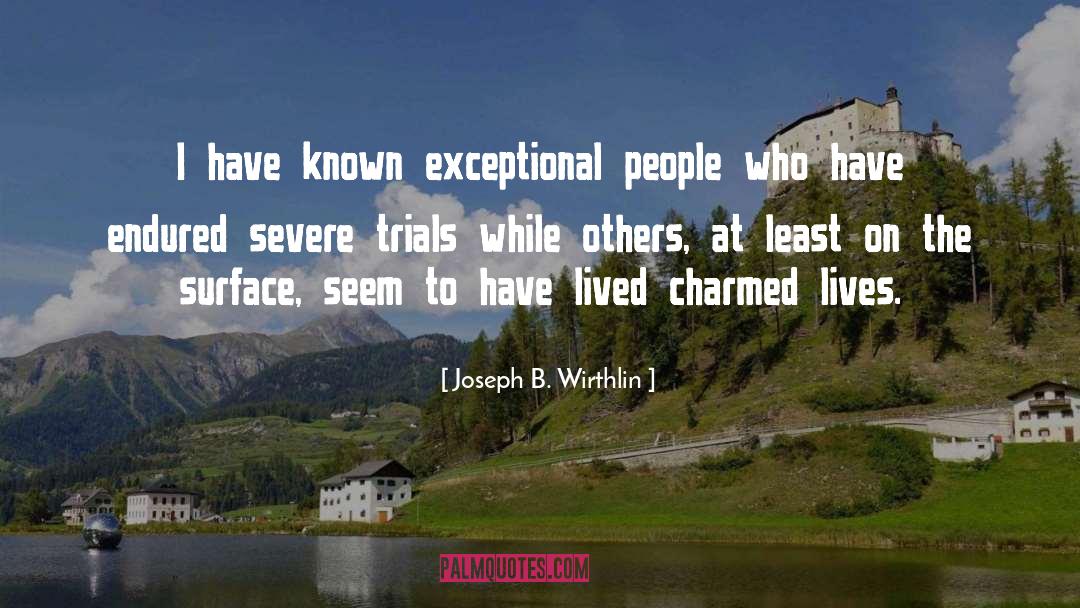 Exceptional People quotes by Joseph B. Wirthlin