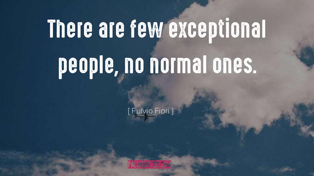 Exceptional People quotes by Fulvio Fiori