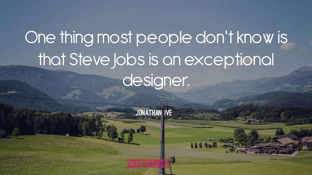 Exceptional quotes by Jonathan Ive