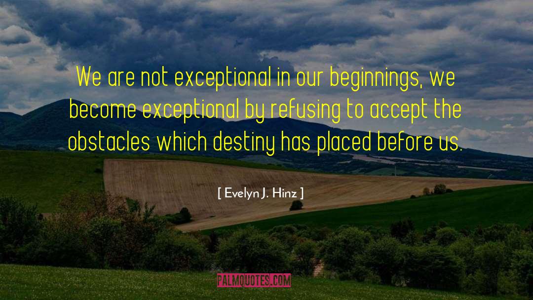 Exceptional quotes by Evelyn J. Hinz