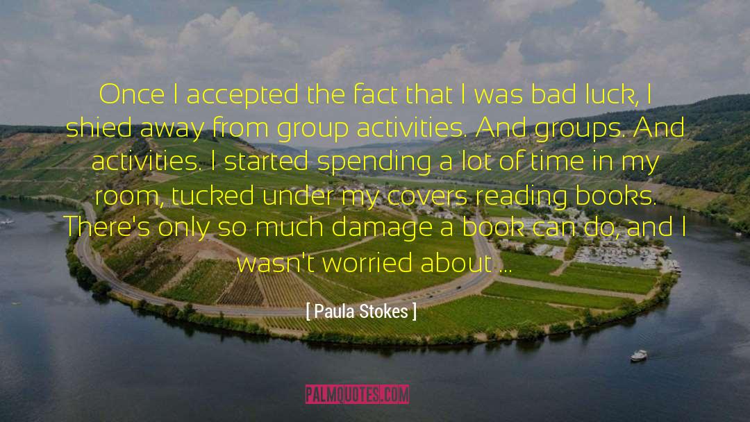 Excess Of Everything Is Bad quotes by Paula Stokes