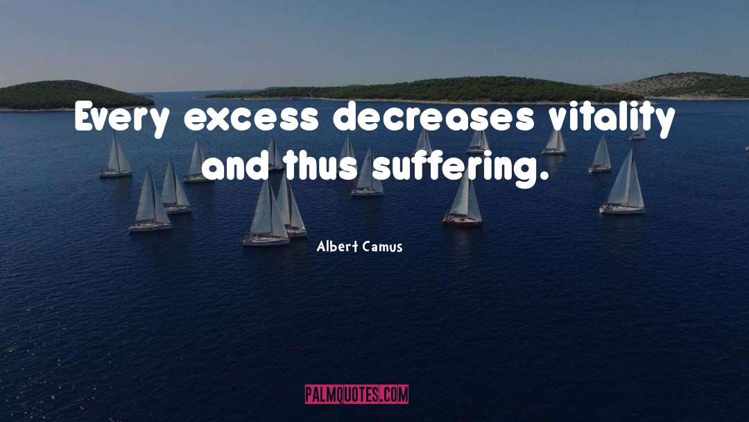 Excess quotes by Albert Camus
