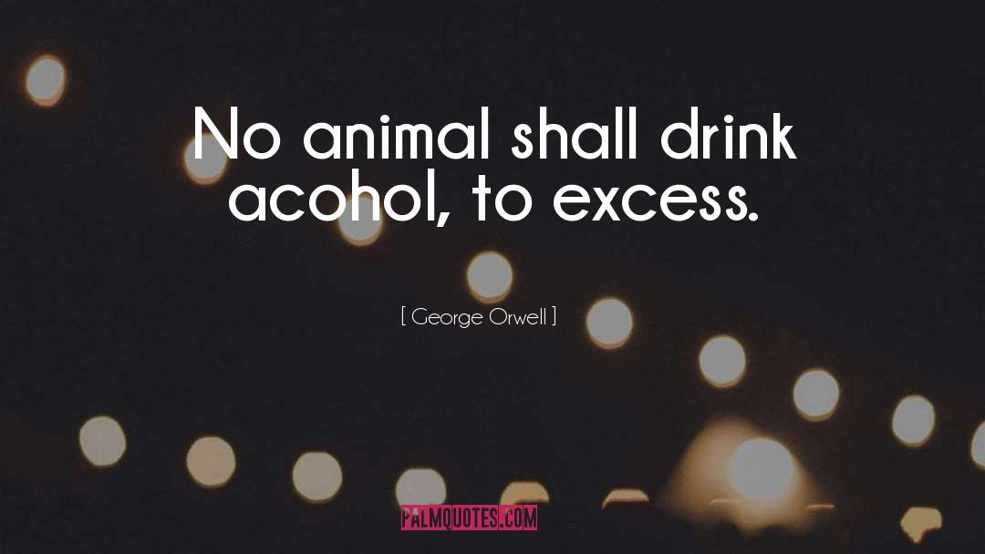 Excess quotes by George Orwell