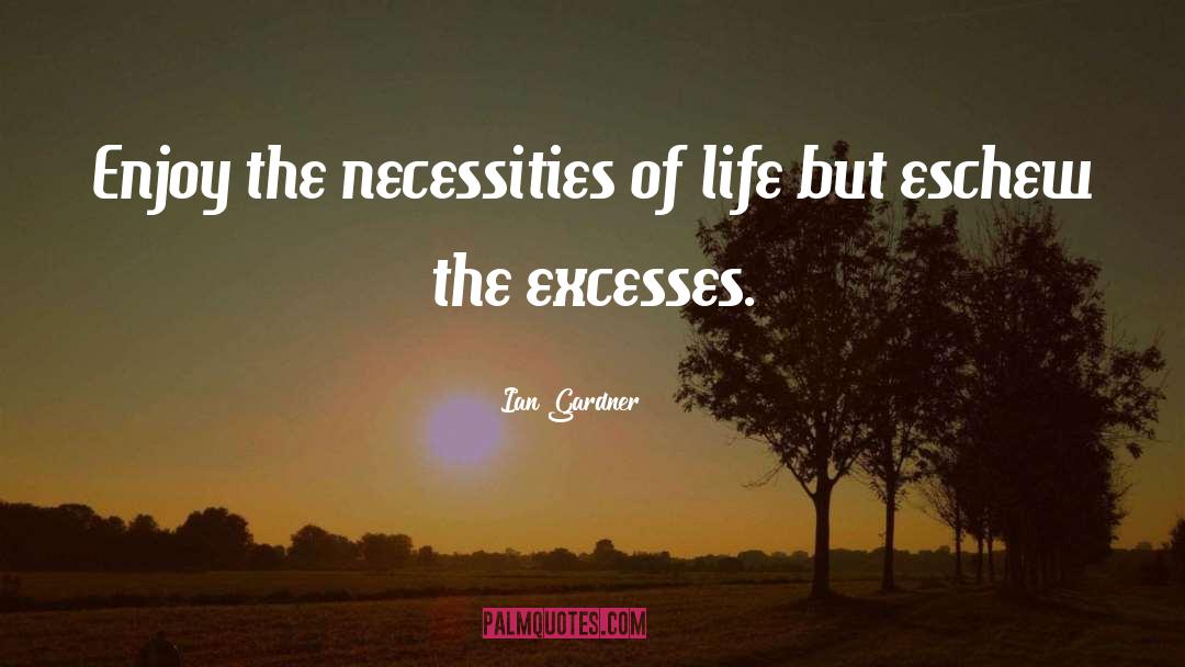 Excesses quotes by Ian Gardner