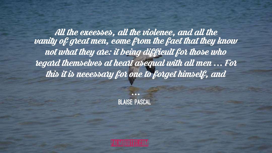 Excesses quotes by Blaise Pascal