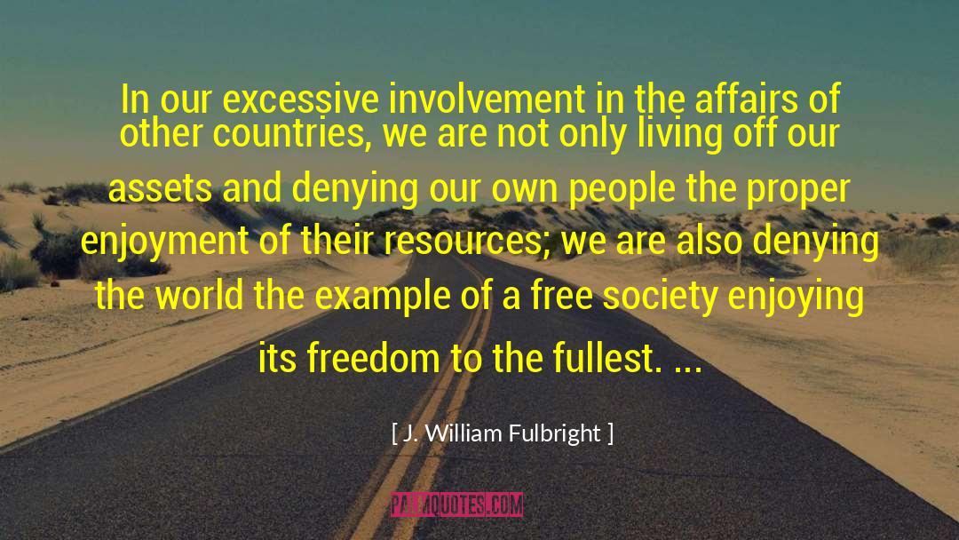 Excessive quotes by J. William Fulbright