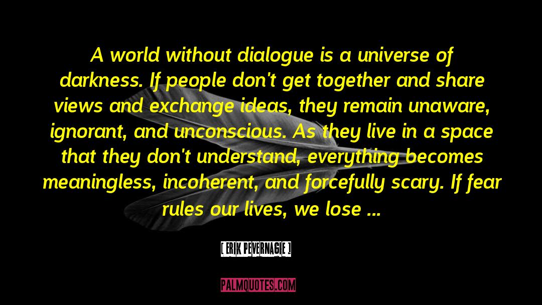 Exchange Ideas quotes by Erik Pevernagie