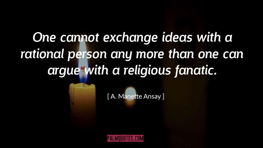 Exchange Ideas quotes by A. Manette Ansay