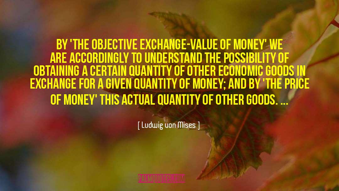 Exchange Value quotes by Ludwig Von Mises