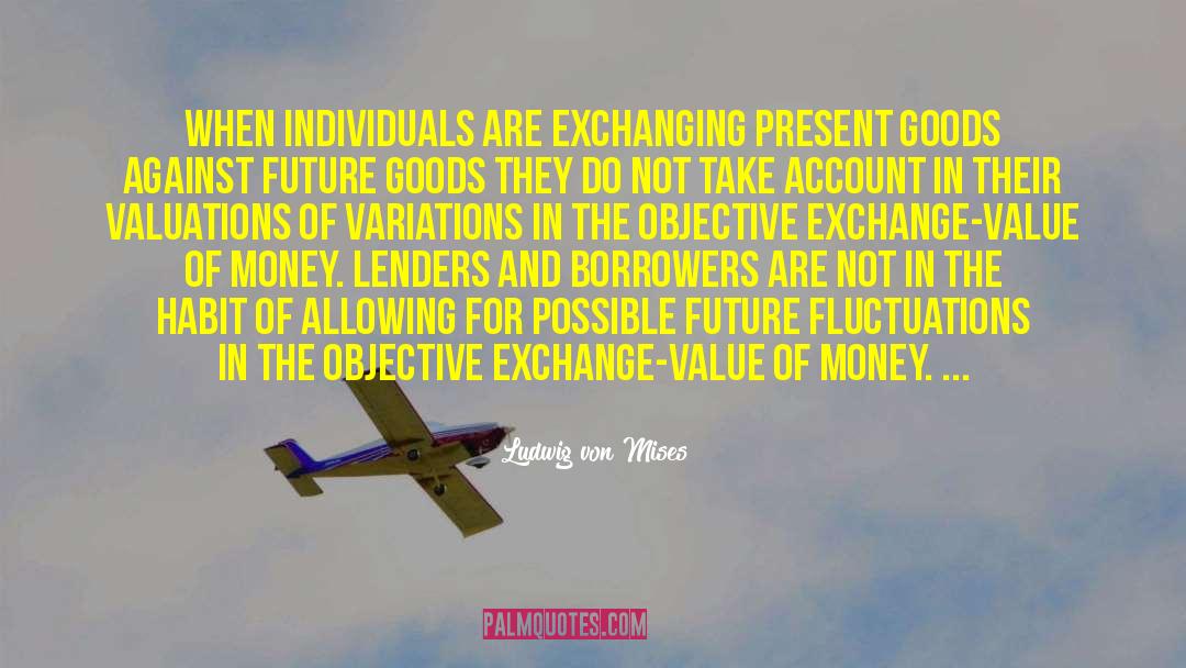 Exchange Value quotes by Ludwig Von Mises