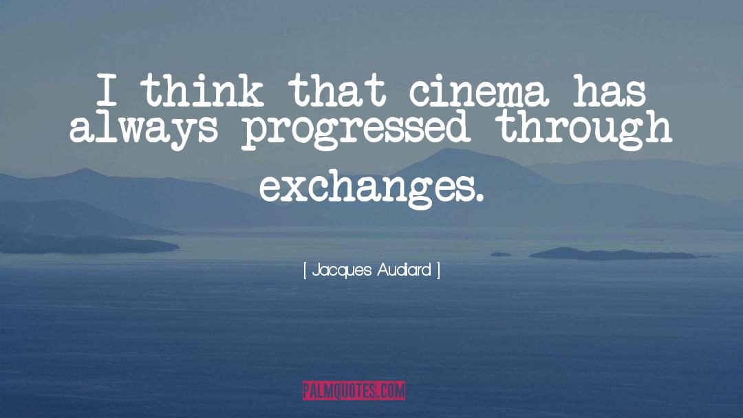 Exchanges quotes by Jacques Audiard