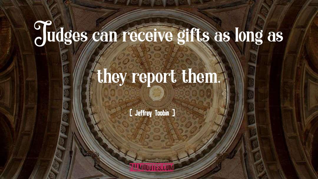 Exchanging Gifts quotes by Jeffrey Toobin