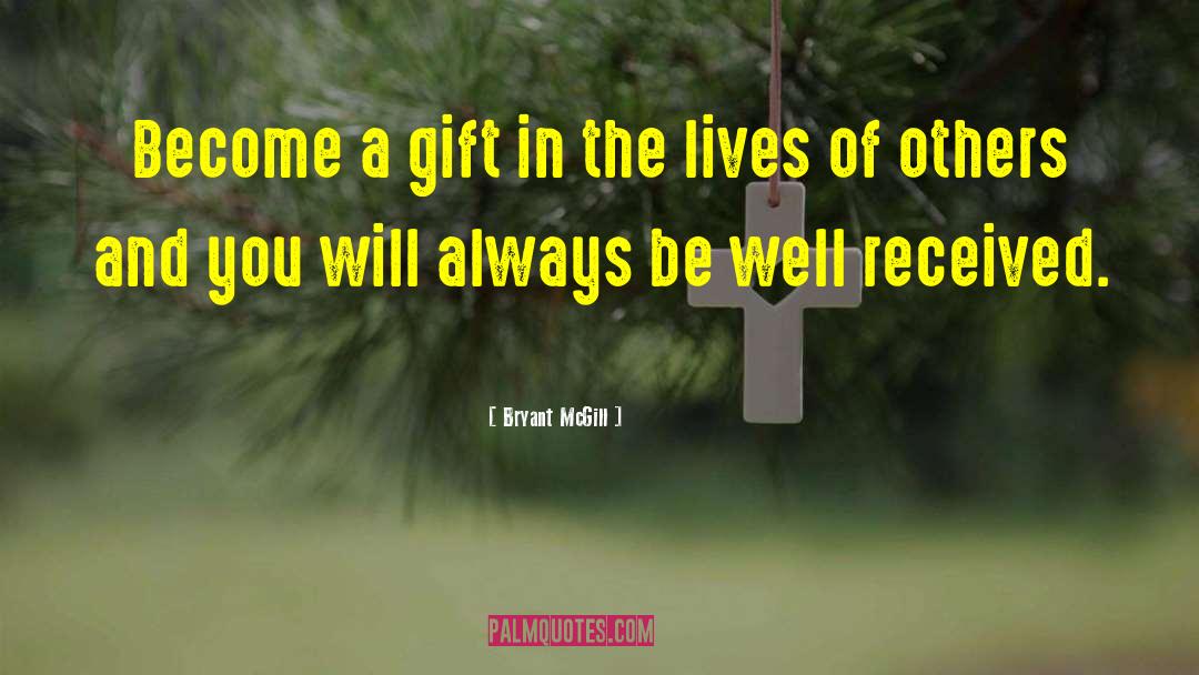Exchanging Gifts quotes by Bryant McGill