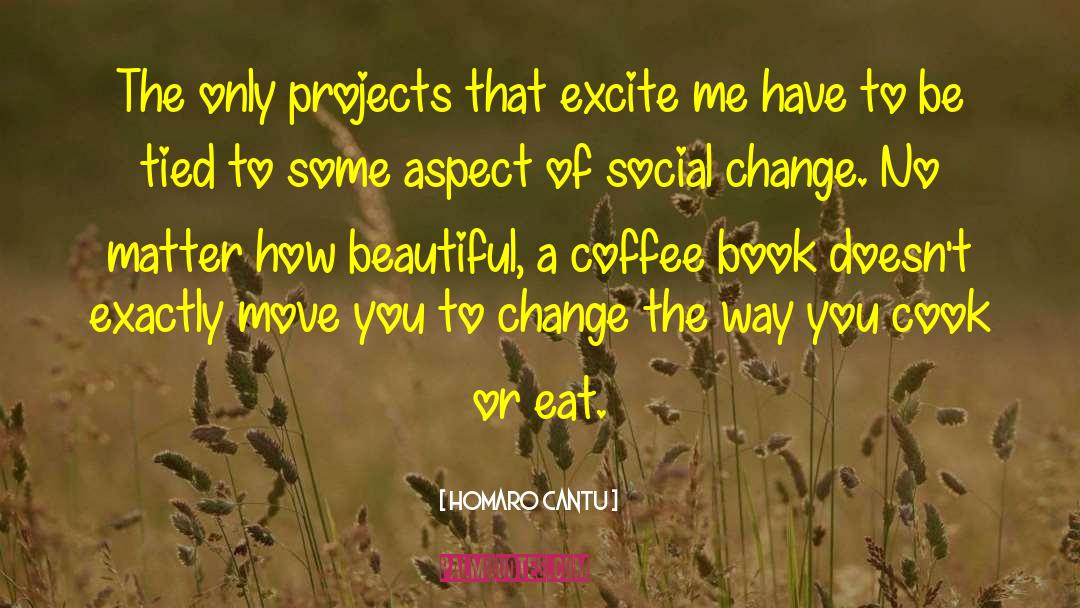 Excite Me quotes by Homaro Cantu