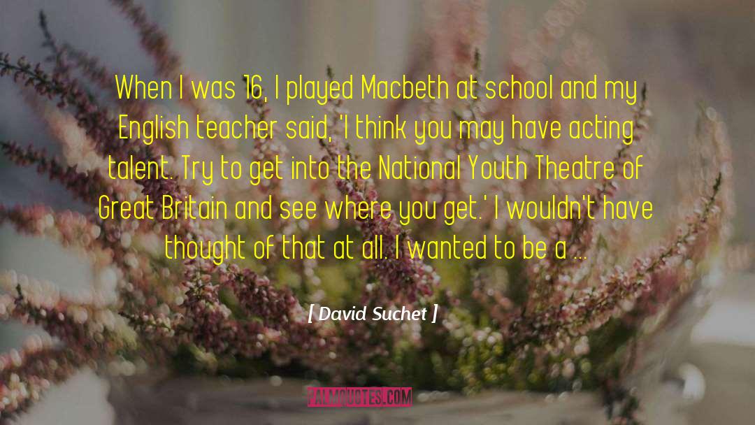 Excitement Of Youth quotes by David Suchet