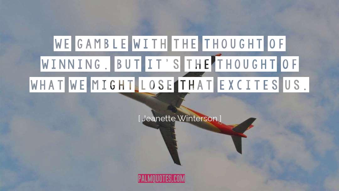 Excites quotes by Jeanette Winterson