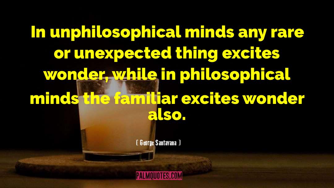 Excites quotes by George Santayana