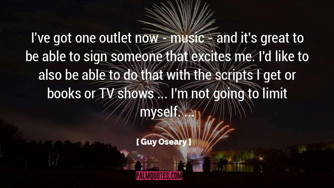 Excites quotes by Guy Oseary