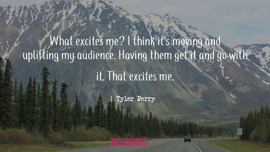 Excites quotes by Tyler Perry