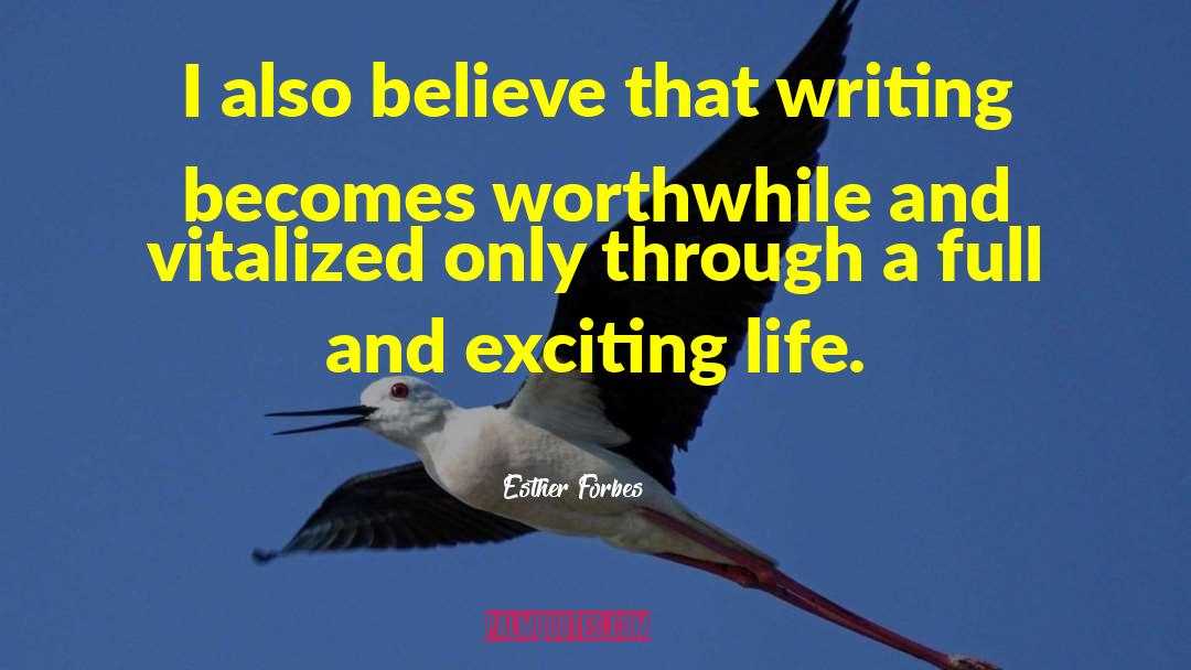Exciting Life quotes by Esther Forbes