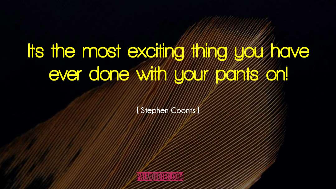 Exciting News quotes by Stephen Coonts