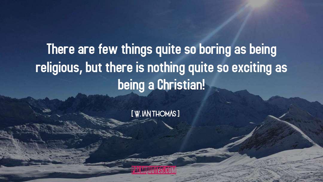Exciting quotes by W. Ian Thomas