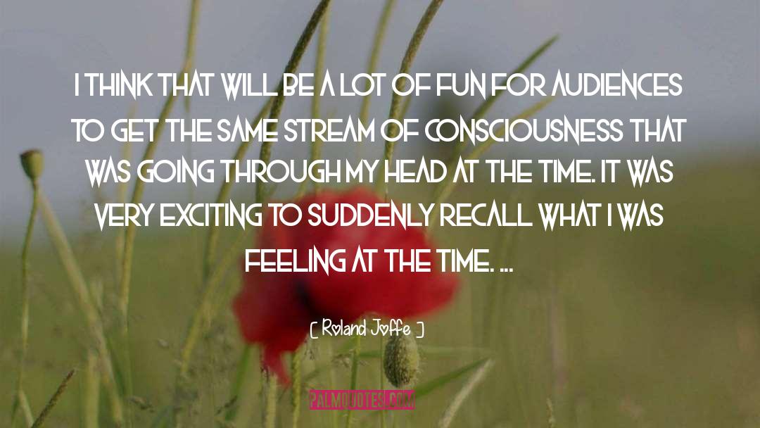 Exciting quotes by Roland Joffe