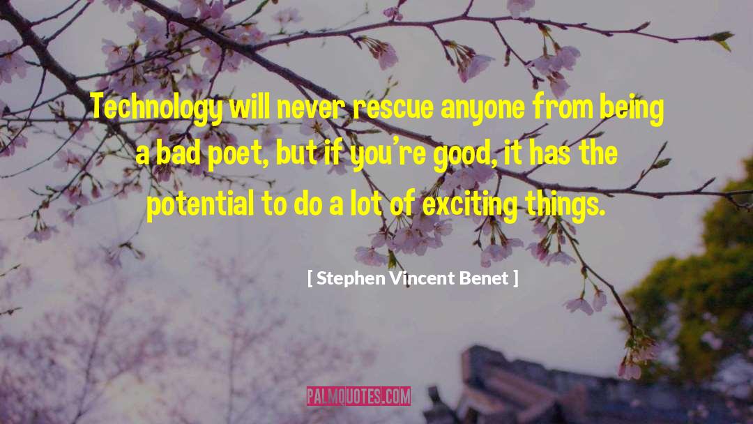 Exciting Things quotes by Stephen Vincent Benet