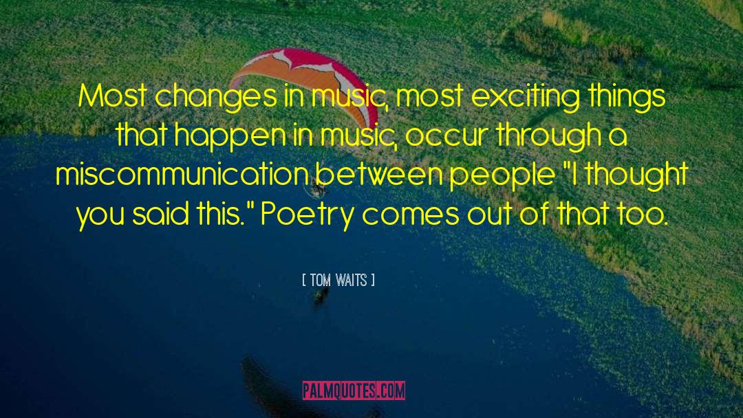 Exciting Things quotes by Tom Waits