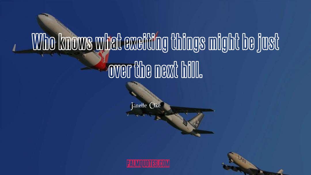 Exciting Things quotes by Janette Oke