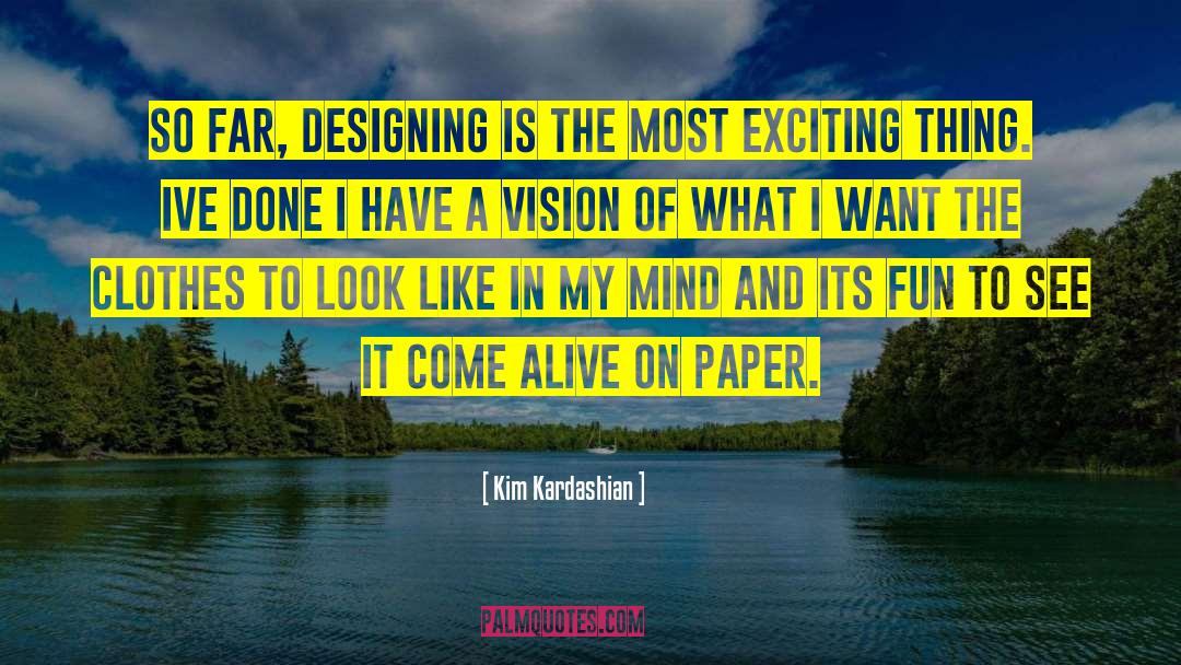 Exciting Things quotes by Kim Kardashian