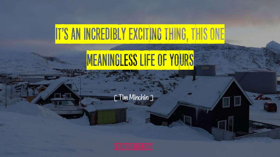 Exciting Things quotes by Tim Minchin