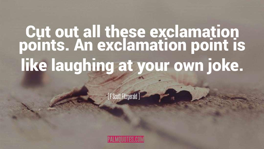 Exclamation Point quotes by F Scott Fitzgerald