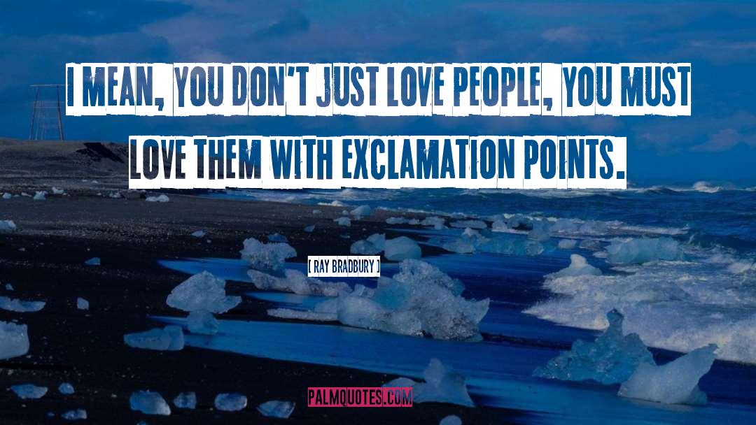 Exclamation Points quotes by Ray Bradbury