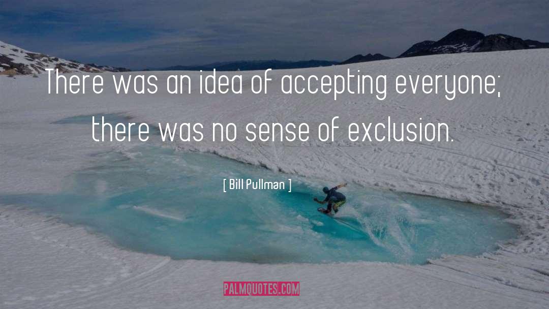 Exclusion quotes by Bill Pullman