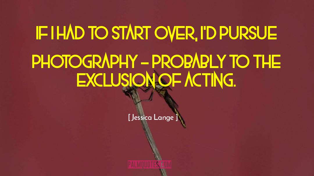 Exclusion quotes by Jessica Lange